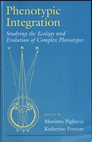 Phenotypic Integration: Studying the Ecology and Evolution of Complex Phenotypes