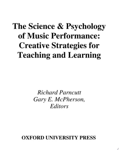 Science and Psychology of Music Performance: Creative Strategies for Teaching and Learning