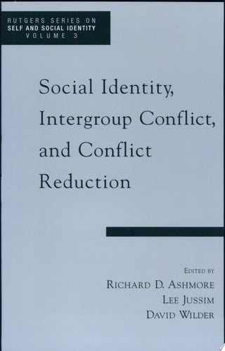 Social Identity, Intergroup Conflict, and Conflict Reduction (Rutgers Series on Self and Social Identity (Volume 3))
