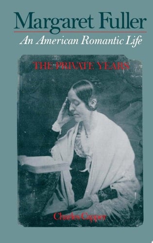 Margaret Fuller an American Romantic Life: The Private Years