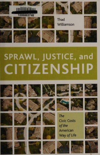 Sprawl, Justice, and Citizenship: The Civic Costs of the American Way of Life