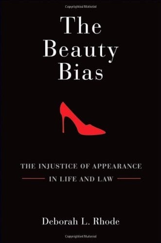 The Beauty Bias: The Injustice of Appearance in Life and Law