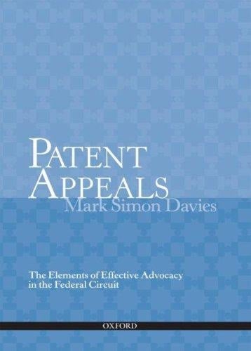 Patent Appeals : The Elements Of Effective Advocacy In The Federal Circuit