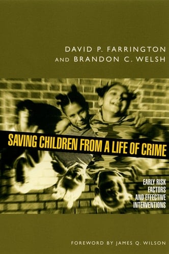 Saving Children from a Life of Crime: Early Risk Factors and Effective Interventions (Studies in Crime and Public Policy)