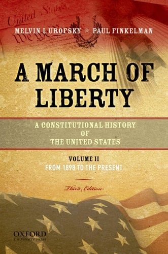 A March of Liberty: A Constitutional History of the United States, Volume 2, From 1898 to the Present