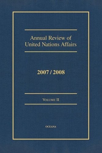 Annual Review of United Nations Affairs 2007/2008, Vol. 2
