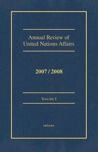 Annual Review of United Nations Affairs 2007/2008, Vol. 1