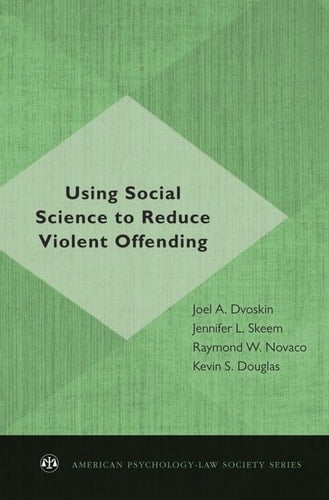 Using Social Science to Reduce Violent Offending (American Psychology-Law Society Series)