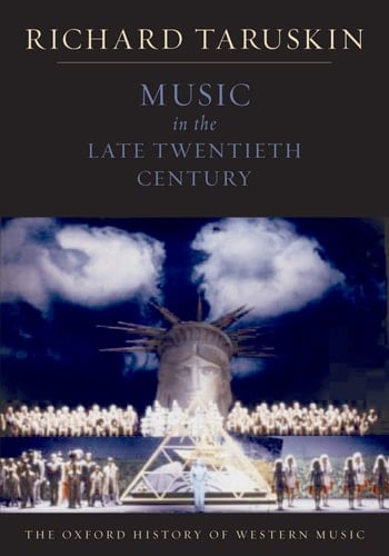 The Oxford History of Western Music: Music in the Late Twentieth Century (The Oxford History of Western Music)