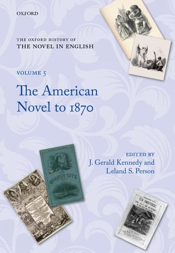 The Oxford History of the Novel in English: Volume 5: The American Novel to 1870 (Oxford History of the Novel in English, 5)
