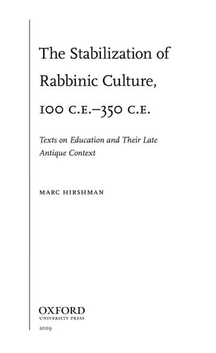 The Stabilization of Rabbinic Culture, 100 C.E. -350 C.E.: Texts on Education and Their Late Antique Context