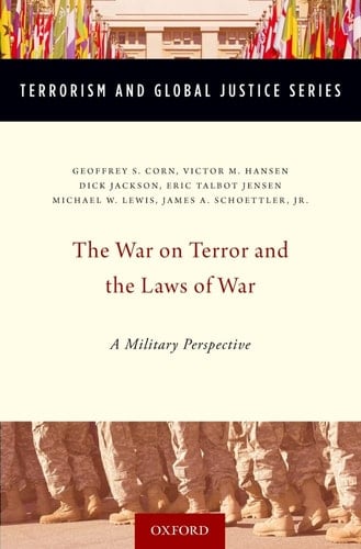 The War on Terror and the Laws of War: A Military Perspective (Terrorism and Global Justice Series)