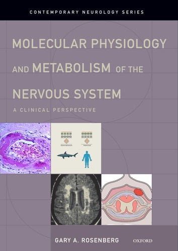 Molecular Physiology and Metabolism of the Nervous System: A Clinical Perspective (Contemporary Neurology Series, 82)