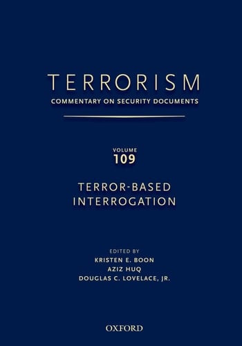 TERRORISM: Commentary on Security Documents Volume 109: TERROR-BASED INTERROGATION
