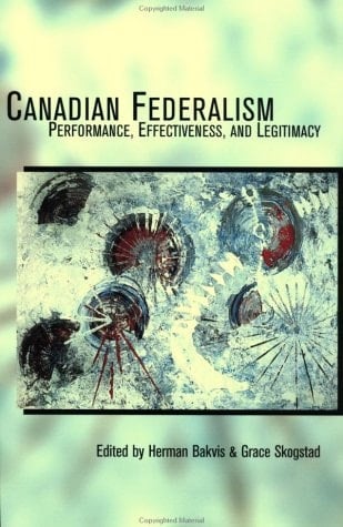 Canadian Federalism: Performance, Effectiveness, and Legitamacy