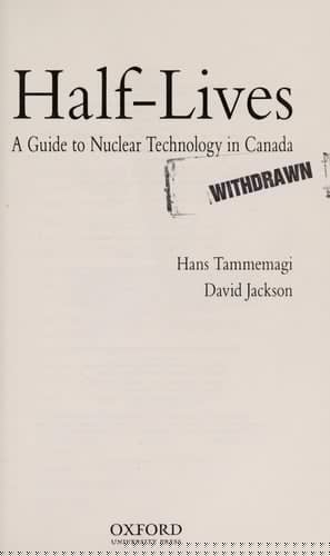 Half-Lives: The Canadian Guide to Nuclear Technology in Canada