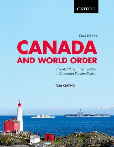 Canada and World Order The Multilateralist Tradition in Canadian Foreign Policy