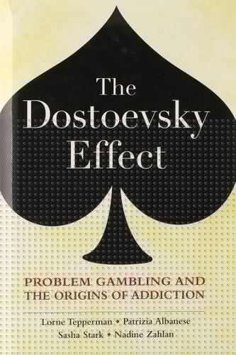 The Dostoevsky Effect: Problem Gambling and the Origins of Addiction