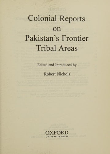 Colonial Reports on Frontier Tribal Areas