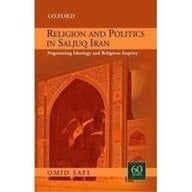 Religion and Politics in Saljuq Iran: Negotiating Ideology and Religious Inquiry