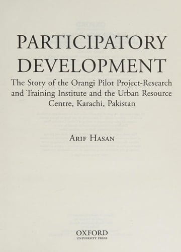 Participatory Development: The Story of the Orangi Pilot Project-Research and Training Institute and Urban Resource Centre, Karachi, Pakistan