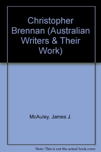 Christopher Brennan, (Australian writers and their work)