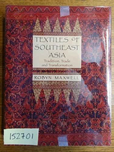 Textiles of Southeast Asia: Tradition, Trade, and Transformation