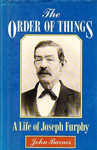 The Order of Things: A Life of Joseph Furphy