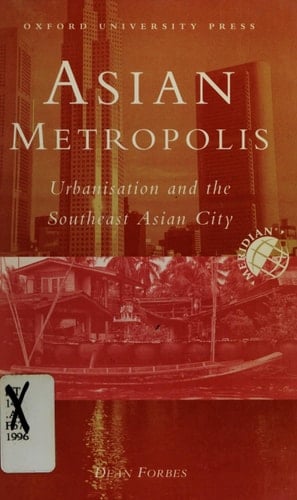 Asian Metropolis: Urbanisation and the Southeast Asian City (Meridian: Australian Geographical Perspectives)