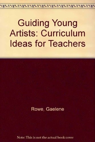 Guiding Young Artists: Curriculum Ideas for Teachers