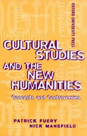 Cultural Studies and the New Humanities: Concepts and Controversies