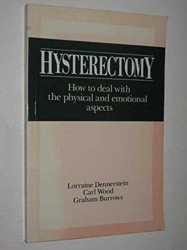 Hysterectomy: How to Deal with the Physical and Emotional Aspects
