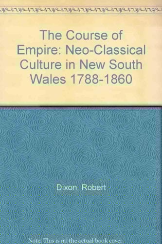 The Course of Empire: Neo-Classical Culture in New South Wales 1788-1860