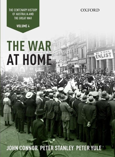 The War at Home: Volume IV: The Centenary History of Australia and the Great War