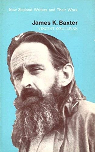 James K. Baxter (New Zealand writers and their work)