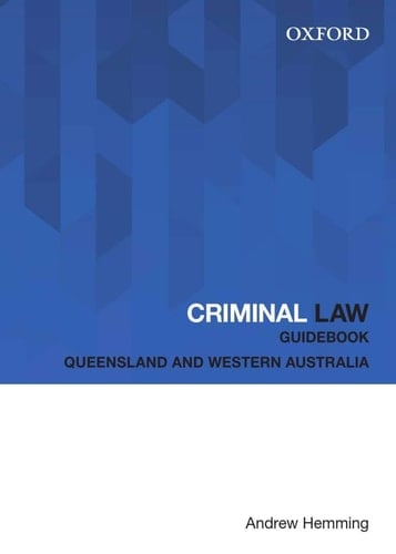Criminal Law Guidebook: Queensland and Western Australia (Oxford Law Guidebook)