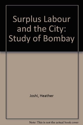 Surplus labour and the city: A study of Bombay