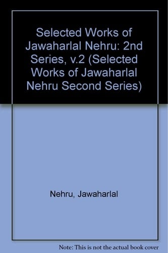 Selected Works of Jawaharlal Nehru: Volume 2 (SELECTED WORKS OF JAWAHARLAL NEHRU SECOND SERIES)