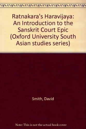 Ratnākara's Haravijaya: An introduction to the Sanskrit court epic (Oxford University South Asian studies series)