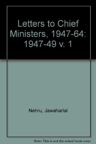 Letters to Chief Ministers 1947-1964: Volume I: 1947-1949
