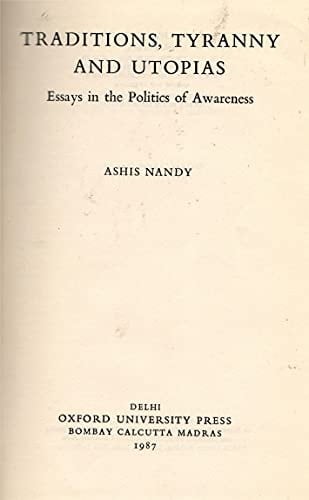 Traditions, Tyranny and Utopias: Essays in the Politics of Awareness