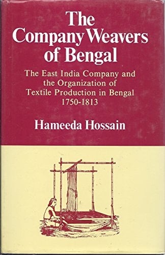 The Company Weavers of Bengal: The East India Company and the Organization of Textile Production in Bengal 1750-1813 (Oxford University South Asian Studies Series)