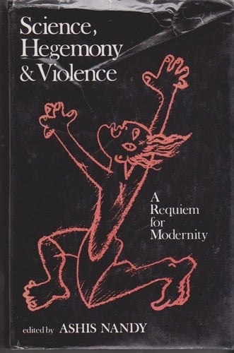 Science, Hegemony and Violence: A Requiem for Modernity