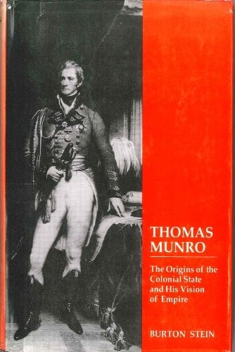 Thomas Munro: The Origins of the Colonial State and His Vision of Empire