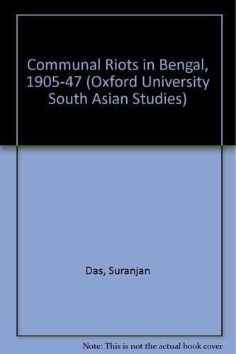 Communal Riots in Bengal, 1905-1947 (Oxford University South Asian Studies Series)