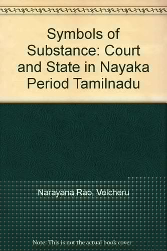 Symbols of Substance: Court and State in Nayaka Period Tamilnadu
