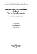 Transport and Communications in India Prior to Steam Locomotion: Volume I: Land Transport (French Studies on South Asian Culture and Society, VII)