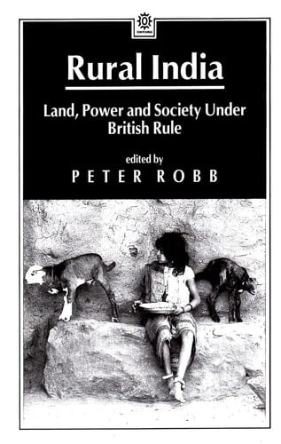 Rural India: Land, Power and Society under British Rule (SOAS Studies on South Asia)