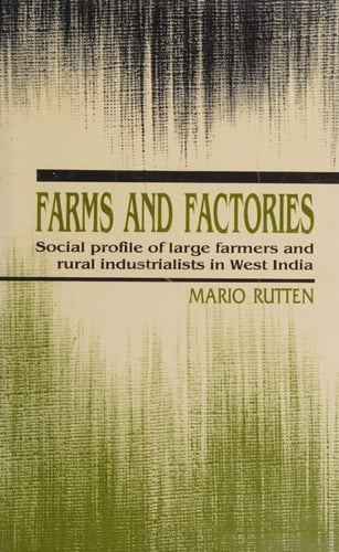 Farms and Factories: Social Profile of Large Farmers and Rural Industrialists in West India