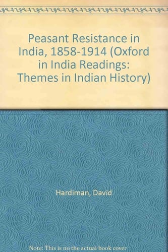 Peasant Resistance in India 1858-1914 (Oxford in India Readings: Themes in Indian History)